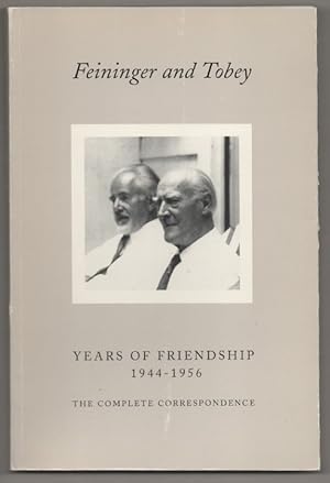 Bild des Verkufers fr Feininger and Tobey Years of Friendship 1944-1956 The Complete Correspondence zum Verkauf von Jeff Hirsch Books, ABAA