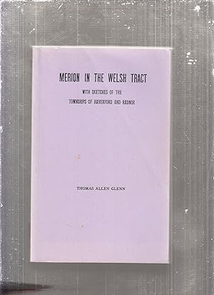 Seller image for Merion In The Welsh Tract, with Sketches of the Townships of Haverford and Radnor for sale by Old Book Shop of Bordentown (ABAA, ILAB)
