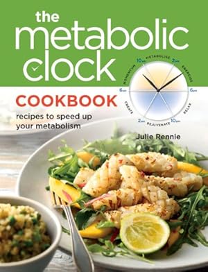 Seller image for Metabolic Clock Cookbook: Speed Up Your Metabolism and Lose Weight Easily by Rennie, Julie [Paperback ] for sale by booksXpress