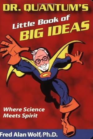 Seller image for Dr. Quantum's Little Book Of Big Ideas: Where Science Meets Spirit by Wolf PhD, Fred Alan [Paperback ] for sale by booksXpress