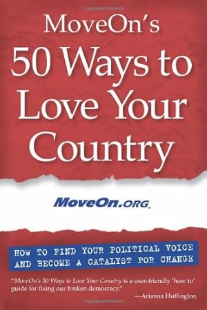 Seller image for MoveOn's 50 Ways to Love Your Country: How to Find Your Political Voice and Become a Catalyst for Change by MoveOn.org [Paperback ] for sale by booksXpress