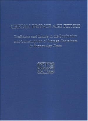 Seller image for Cretan Bronze Age Pithoi: Traditions and Trends in the Production and Consumption of Storage Containers in Bronze Age Crete (Prehistory Monographs) by Kostandinos S. Christakis [Hardcover ] for sale by booksXpress