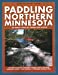 Bild des Verkufers fr Paddling Northern Minnesota: 86 Great Trips by Canoe and Kayak (Trails Books Guide) by Smith Diebel, Lynne [Paperback ] zum Verkauf von booksXpress