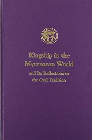 Image du vendeur pour Kingship in the Mycenaean World and its reflections in the Oral Tradition (Prehistory Monographs) [Hardcover ] mis en vente par booksXpress