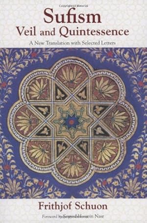 Seller image for Sufism: Veil and Quintessence A New Translation with Selected Letters (The Writings of Frithjof Schuon) by Frithjof Schuon [Paperback ] for sale by booksXpress