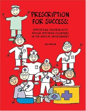 Seller image for Prescription for Success: Supporting Children with Autism Spectrum Disorders in the Medical Environment by Jill Hudson [Paperback ] for sale by booksXpress