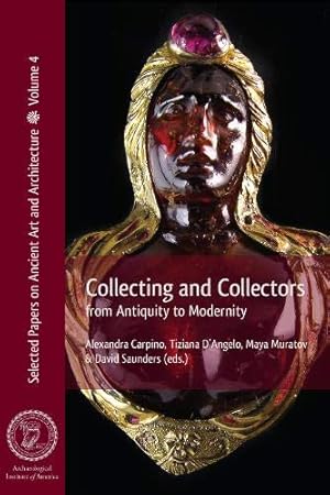 Seller image for Collecting and Collectors: From Antiquity to Modernity (Selected Papers on Ancient Art and Architecture) [Soft Cover ] for sale by booksXpress