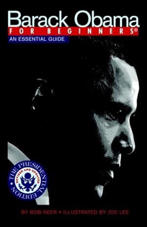 Seller image for Barack Obama For Beginners, Presidential Edition: An Essential Guide by Neer, Bob [Paperback ] for sale by booksXpress