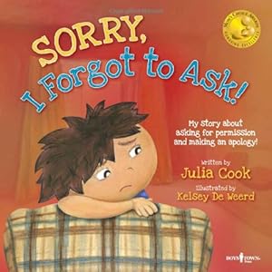 Immagine del venditore per Sorry, I Forgot to Ask!: My Story About Asking Permission and Making an Apology (Best Me I Can Be) by Julia Cook [Paperback ] venduto da booksXpress