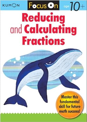 Seller image for Kumon Focus On Reducing and Calculating Fractions (Kumon Focus on Workbook) by Kumon Publishing [Paperback ] for sale by booksXpress