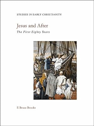 Immagine del venditore per Jesus and After: The First Eighty Years (Studies in Early Christianity) by Brooks, E. Bruce [Paperback ] venduto da booksXpress