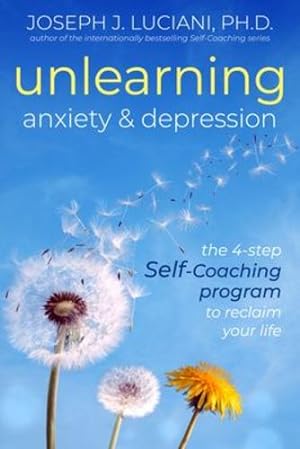 Seller image for Unlearning Anxiety & Depression: The 4-Step Self-Coaching Program to Reclaim Your Life by Luciani PhD, Joseph J. [Paperback ] for sale by booksXpress