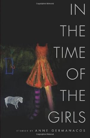 Bild des Verkufers fr In the Time of the Girls (American Readers Series) by Germanacos, Anne [Paperback ] zum Verkauf von booksXpress