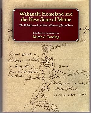 Wabanaki Homeland and the New State of Maine: The 1820 Journal and Plans of Survey of Joseph Treat