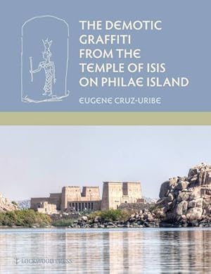 Imagen del vendedor de The Demotic Graffiti from the Temple of Isis on Philae Island (Material and Visual Culture of Ancient Egypt 3) [Hardcover ] a la venta por booksXpress