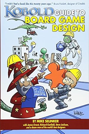 Seller image for Kobold Guide to Board Game Design by Selinker, Mike, Howell, David, Tidball, Jeff, Levy, Richard C., Forbeck, Matt, Garfield, Richard, Jackson, Steve, Yu, Dale, Ernest, James, Daviau, Rob, Looney, Andrew, Woodruff, Teeuwynn, Peterson, Paul [Paperback ] for sale by booksXpress