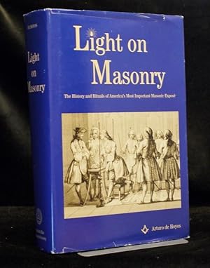 Light On Masonry The History and Rituals of America's Most Important Masonic Expose