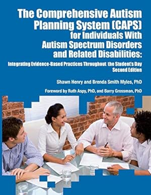 Imagen del vendedor de The Comprehensive Autism Planning System (CAPS) for Individuals With Autism Spectrum Disorders and Related Disabilities Integrating Evidence-Based Practices Throughout the Student's Day by Shawn A. Henry;Brenda Smith Myles [Paperback ] a la venta por booksXpress