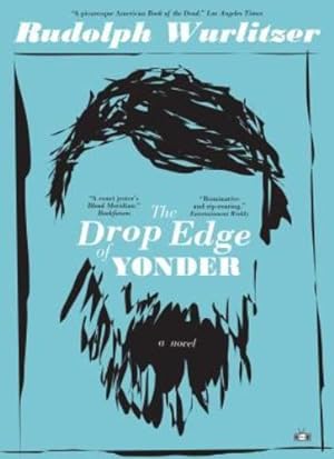 Image du vendeur pour The Drop Edge of Yonder by Wurlitzer, Rudolph [Paperback ] mis en vente par booksXpress