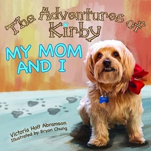 Seller image for The Adventures of Kirby: My Mom and I by Abramson, Victoria Holt [Paperback ] for sale by booksXpress