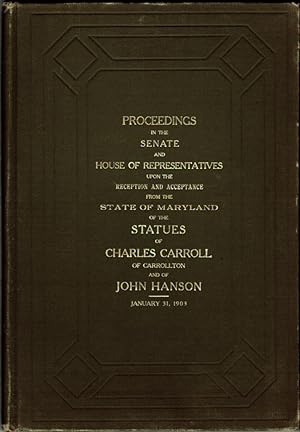 Proceedings in the Senate and House of Representatives Upon the Reception and Acceptance from the...