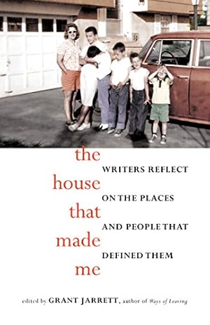 Imagen del vendedor de The House That Made Me: Writers Reflect on the Places and People that Defined Them by Jarrett, Grant [Paperback ] a la venta por booksXpress