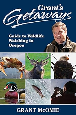 Immagine del venditore per Grant's Getaways: Guide to Wildlife Watching in Oregon by McOmie, Grant [Paperback ] venduto da booksXpress