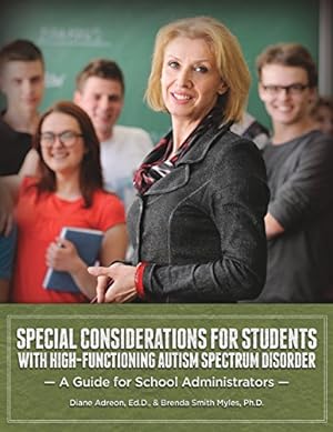 Imagen del vendedor de Special Considerations for Students with High-Functioning Autism Spectrum Disorder: A Guide for School Administrators by Diane Adreon, Brenda Smith Myles [Paperback ] a la venta por booksXpress