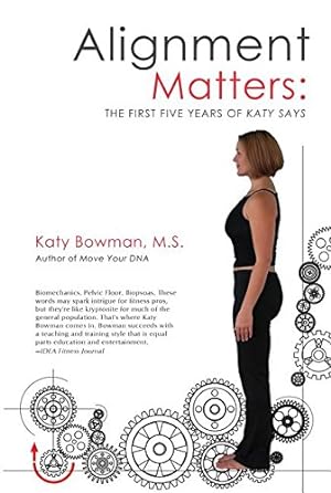 Bild des Verkufers fr Alignment Matters: The First Five Years of Katy Says by Katy Bowman [Paperback ] zum Verkauf von booksXpress