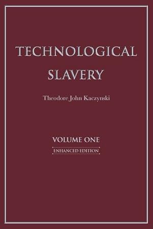 Seller image for Technological Slavery: Enhanced Edition (1) by Kaczynski PhD, Theodore John [Paperback ] for sale by booksXpress