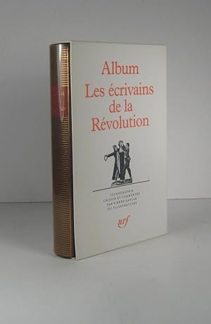 Album. Les Écrivains de la Révolution