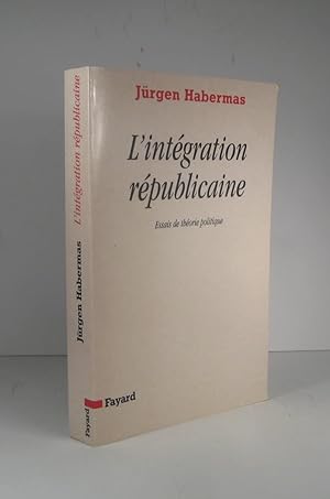 L'intégration républicaine. Essais de théorie politique