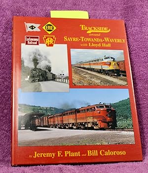 Seller image for TRACKSIDE AROUND SAYRE-TOWANDA-WAVERLY with Lloyd Hall for sale by THE BOOK VAULT