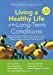 Imagen del vendedor de Living a Healthy Life with Long-Term Conditions: Self-Management Skills for Physical and Mental Health Conditions including Heart Disease, Arthritis, . Emphysema, Coronavirus (COVID-19) and Others [Soft Cover ] a la venta por booksXpress