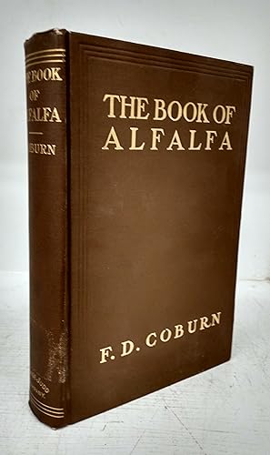 Seller image for The Book of Alfalfa: History, Cultivation and Merits. Its Uses as a Forage and Fertilizer for sale by Attic Books (ABAC, ILAB)