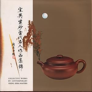 Collective Works by Contemporary Yixing Zisha Masters.              [Yi xing zi sha dang dai ming...