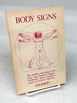 Body Signs: The hidden meaning of the Foot, Leg, Internal Organs, Vertebrae . plus a complete cou...