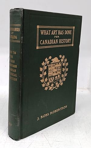 Bild des Verkufers fr What Art Has Done For Canadian History: A Guide to the J. Ross Robertson Historical Collection in the Public Reference Library, Toronto, Canada zum Verkauf von Attic Books (ABAC, ILAB)