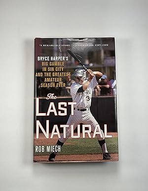 The Last Natural: Bryce Harper's Big Gamble in Sin City and the Greatest Amateur Season Ever (sig...