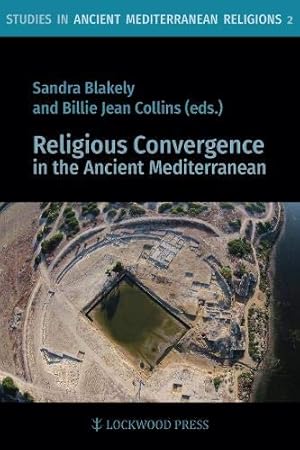 Seller image for Religious Convergence in the Ancient Mediterranean (Studies in Ancient Mediterranean Religions) [Soft Cover ] for sale by booksXpress