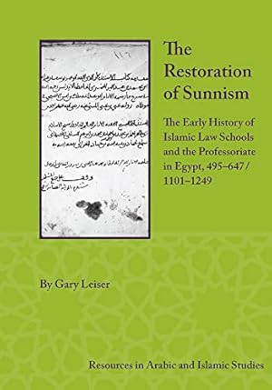 Immagine del venditore per The Restoration of Sunnism: The Early History of Islamic Law Schools and the Professoriate in Egypt, 495-647/1101-1249 (Resources in Arabic and Islamic Studies, 14) by Leiser, Gary [Hardcover ] venduto da booksXpress