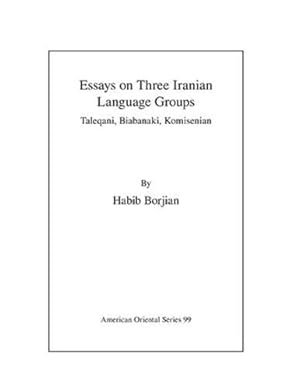 Seller image for Essays on Three Iranian Language Groups: Taleqani, Biabanaki, Komisenian (American Oriental, 99) [Soft Cover ] for sale by booksXpress