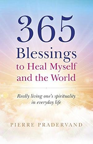 Bild des Verkufers fr 365 Blessings to Heal Myself and the World: Really living ones spirituality in everyday life zum Verkauf von WeBuyBooks