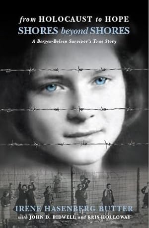 Seller image for From Holocaust to Hope: Shores Beyond Shores - A Bergen-Belsen Survivor's Life by Butter, Irene Hasenberg, Bidwell, John D., Holloway, Kris [Paperback ] for sale by booksXpress