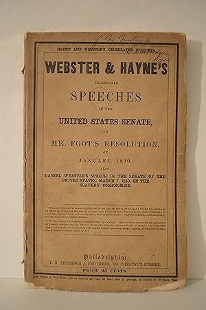 Webster & Haynes Celebrated Speeches in the United States Senate on Mr. Foot's Resolution of Janu...