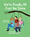 Seller image for We're Really All Just the Same [Soft Cover ] for sale by booksXpress