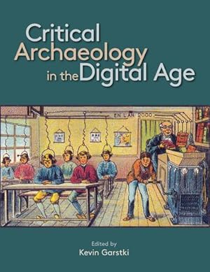 Immagine del venditore per Critical Archaeology in the Digital Age: Proceedings of the 12th Iema Visiting Scholar's Conference [Paperback ] venduto da booksXpress