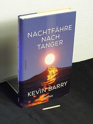Image du vendeur pour Nachtfhre nach Tanger : Roman - Originaltitel: Kevin Barry: Night boat to Tangier - mis en vente par Erlbachbuch Antiquariat