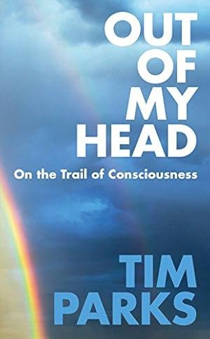 Seller image for Out of My Head: On the Trail of Consciousness for sale by WeBuyBooks