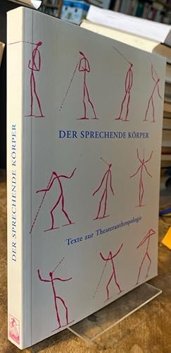 Bild des Verkufers fr Der sprechende Krper. Texte zur Theateranthropologie. zum Verkauf von Antiquariat Thomas Nonnenmacher